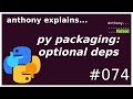 python packaging: optional dependencies (intermediate) anthony explains #074