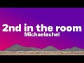 Michaelachel - 2nd in the room (Lyrics)