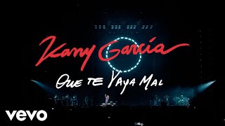 Kany García - Que Te Vaya Mal (En Vivo Desde PR - Video Oficial)