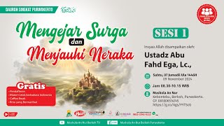 (LIVE) Mengejar Surga dan Menjauhi Neraka [Sesi 1] - Ustad Abu Fahd Ega, Lc.,