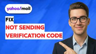 How to Fix Yahoo Mail Not Sending Verification Code [2026 Full Guide]