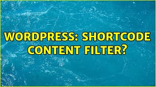 Wordpress: Shortcode content filter?