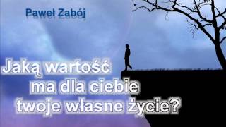 Jaką wartość ma dla ciebie twoje życie Paweł Zabój Żywy Zdrój