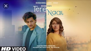 TERE NAAL  Darshan Raval | Full Video Song | Tere Naal Full Song Tulsi Kumar | Krishan Thapa
