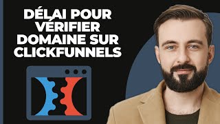 Combien de temps faut-il pour vérifier un domaine sur ClickFunnels ?