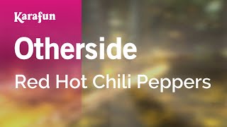 Otherside - Red Hot Chili Peppers | Karaoke Version | KaraFun