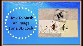 Quick Crafting Tip - How to Mask an Image for a 3D Look