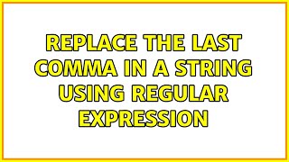 Replace the last comma in a string using Regular Expression (3 Solutions!!)