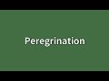 Peregrination Meaning