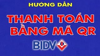 Cách thanh toán bằng mã QR BIDV không cần nhập số tài khoản