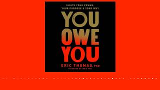 You Owe You by Eric Thomas, PhD, read by Eric Thomas, PhD and Cary Hite | audiobook excerpt