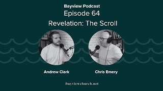 Episode 64 | Revelation: The Scroll | Bayview Podcast