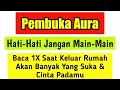 Putar 1x jangan kaget saat keluar rumah,amalan buka aura wajah sendiri, akan banyak yang suka padamu