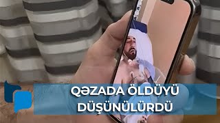 Öldüyü deyilən Zaqatala sakini ailəsinə zəng etdi