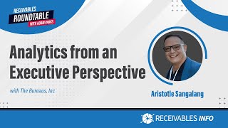 The Bureaus, Inc | Aristotle Sangalang Perspective on analytics | Receivables Roundtable Ep. 162