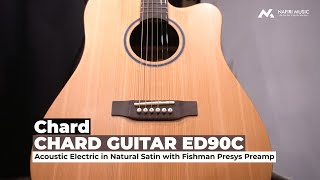 Chard Guitar ED90C Natural Satin with Fishman Presys Plus Preamp