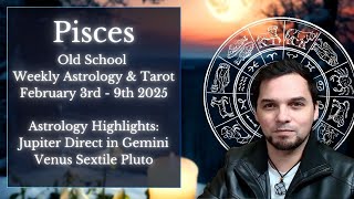 Pisces Weekly Astrology \u0026 Tarot Horoscope February 3rd - 9th 2025  Old School Reading