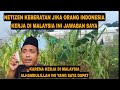 KENAPA HARUS KERJA KE MALAYSIA KENAPA TIDAK BEKERJA DI INDONESIA SENDIRI INI JAWABANNYA