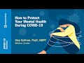 How to Protect Your Mental Health During COVID-19 | Amy Sullivan, PsyD, ABPP