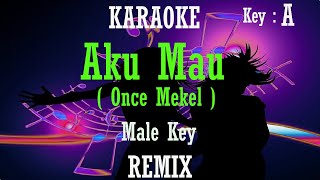 Aku Mau (Karaoke Remix) Once Mekel Nada Pria/ Cowok/ male key A Dangdut Remix Low key