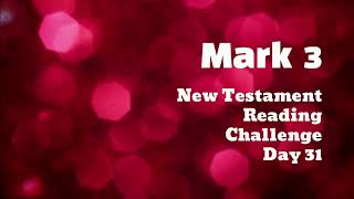 MARK 3 | New Testament Bible Reading Challenge | DAY 31 | Daily Scripture Read Aloud Audio