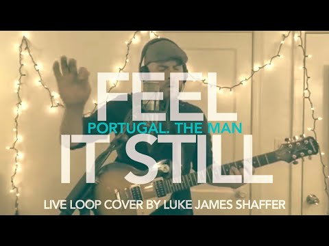 PORTUGAL. THE MAN - Feel It Still Live Loop Cover By Luke James Shaffer ...