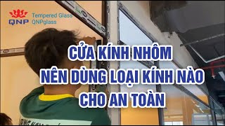 Cửa Kính Nhôm Nên Dùng Loại Kính Nào Cho An Toàn | 0961636562