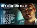 job´s unshakable prise best christian songs to bless your day