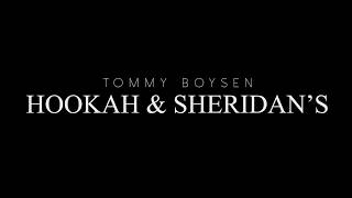 Tommy Boysen - Hookah & Sheridan's 💨