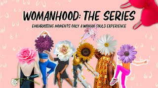 WOMANHOOD: THE SERIES | Season 1 | All Episodes