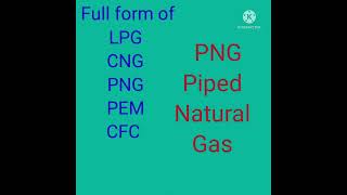 Full form of LPG | CNG | PNG | PEM | CFC // More full form in Channel video . Subscribe for more .