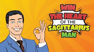 Win the Heart of the Sagittarius Man