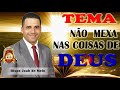 PREGAÇÃO FORTE COM O BISPO JOAB DE MELO. TEMA. NÃO MEXA NAS COIAS DE DEUS.