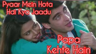 Pyar Mein Hota Hai Kya Jaadu | Kumar Sanu Songs | Papa Kahte Hain  | T-series | Bollywood Songs