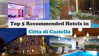 Top 5 Recommended Hotels In Citta di Castello | Best Hotels In Citta di Castello