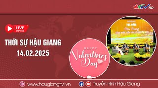 [🔴 Trực tiếp] Thời sự Hậu Giang 14.02.2025 | Truyền hình Hậu Giang