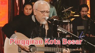 PINGGIRAN KOTA BESAR (IWAN FALS)