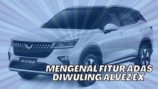 mengenal lebih dalam fitur ADAS pada wuling Alvez 1.5 EX.canggih sob 😎