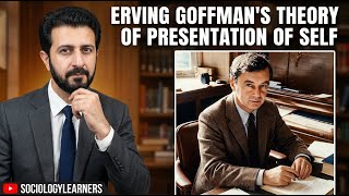 Erving Goffman's Theory of Presentation of Self | Sociology