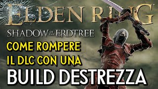 COME ROMPERE IL DLC DI ELDEN RING CON UNA BUILD DESTREZZA - Build e Run Completa