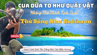 PHẦN 13: Thử Sống Như Robinson: 😋 Cua Dừa To Như Quái Vật  – Hành Trình Sinh Tồn Căng Não Trên Đảo!