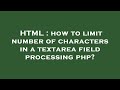 HTML : how to limit number of characters in a textarea field processing php?