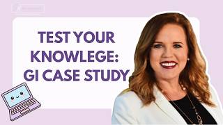NP Exam Prep Case Study: Gastrointestinal (GI) Disorders