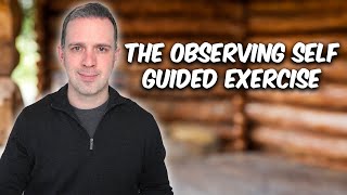 The Observing Self Guided Exercise - Acceptance and Commitment Therapy