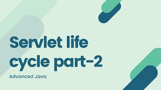 Servlet life cycle in Advanced java part-2