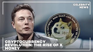 Cryptocurrency Revolution  The Rise of X Money