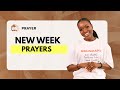 Prayer : New Week Prayers & Prophetic Declarations