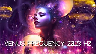 Unleash The Goddess Within! 💞 Healing DIVINE FEMININE ENERGY With Venus Frequency 221.23 Hz