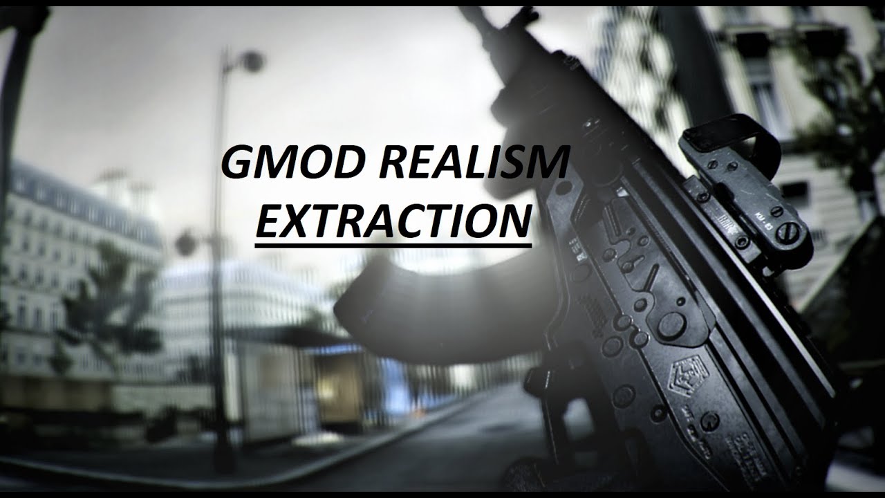 Gmod Realism Extraction Youtube