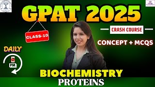 GPAT 2025 CLASS 10 I BIOCHEMISTRY I PROTEINS I CONCEPT \u0026 MCQS #gpat #gpat_2025 #gpatexam